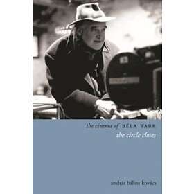 Andras Kovacs: The Cinema of Bela Tarr