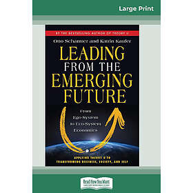 Otto Scharmer, Katrin Kaufer: Leading from the Emerging Future
