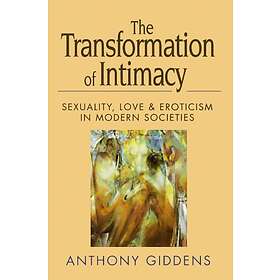 Anthony Giddens: The Transformation of Intimacy