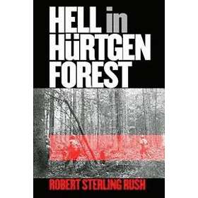 Robert S Rush: Hell in Hurtgen Forest
