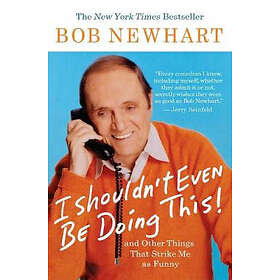 Bob Newhart: I Shouldn't Even Be Doing This