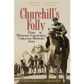 Christopher Catherwood: Churchill's Folly