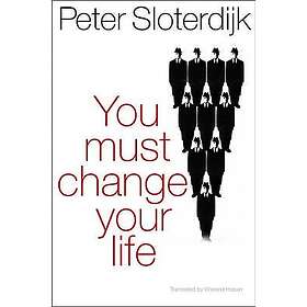 Peter Sloterdijk, translated by Wieland Hoban: You must change your life on anth