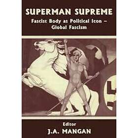 J A Mangan: Superman Supreme