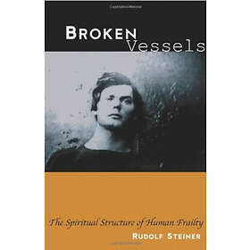 Rudolf Steiner: Broken Vessels