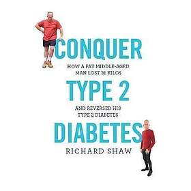 Richard Shaw: Conquer Type 2 Diabetes
