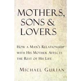 Michael Gurian: Mothers, Sons and Lovers