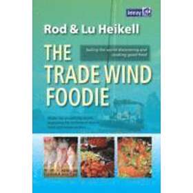 Rod Heikell, Lu Heikell: The Trade Wind Foodie