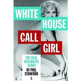 Phil Stanford: White House Call Girl