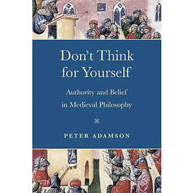 Peter Adamson: Don't Think for Yourself