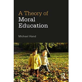 Michael Hand: A Theory of Moral Education