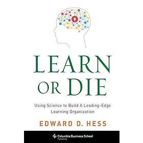 Edward D Hess: Learn or Die
