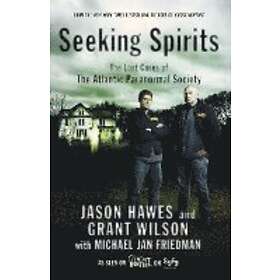 Jason Hawes, Grant Wilson, Michael Jan Friedman: Seeking Spirits: The Lost Cases of the Atlantic Paranormal Society