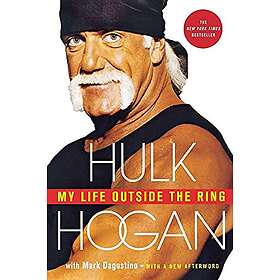 Hulk Hogan: My Life Outside the Ring: A Memoir