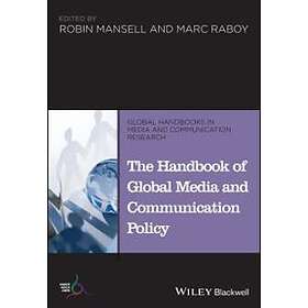 R Mansell: The Handbook of Global Media and Communication Policy