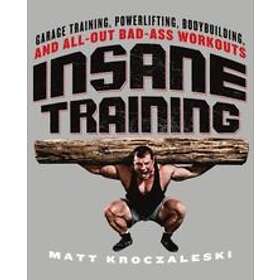 Matt Kroczaleski: Insane Training