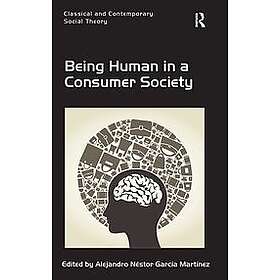 Alejandro Nestor Garcia Martinez: Being Human in a Consumer Society