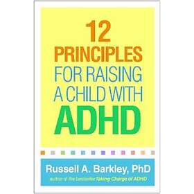 Russell A Barkley: 12 Principles for Raising a Child with ADHD