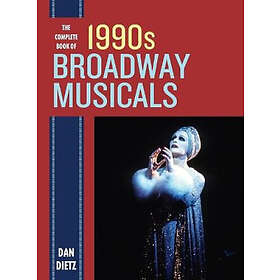 Dan Dietz: The Complete Book of 1990s Broadway Musicals