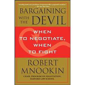 Robert Mnookin: Bargaining with the Devil: When to Negotiate, Fight