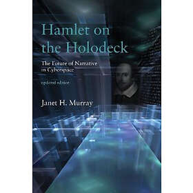 Janet H Murray: Hamlet on the Holodeck
