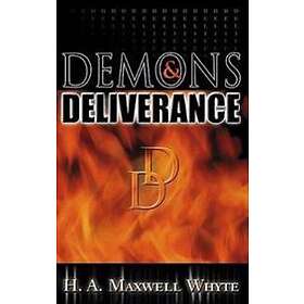 H A Maxwell Whyte: Demons &; Deliverance