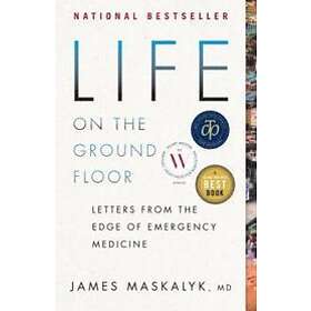 James Maskalyk: Life On The Ground Floor