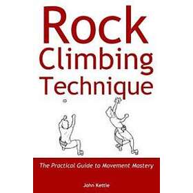 John Kettle: Rock Climbing Technique