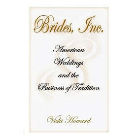 Vicki Howard: Brides, Inc.
