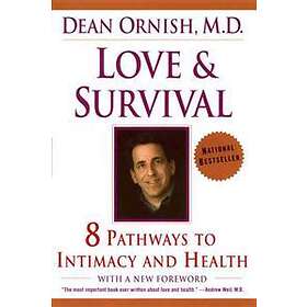 Dean Ornish: Love and Survival: The Scientific Basis for the Healing Power of Intimacy