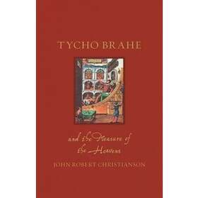 John Robert Christianson: Tycho Brahe and the Measure of Heavens