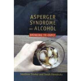 Matthew Tinsley, Sarah Hendrickx: Asperger Syndrome and Alcohol