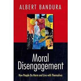 Albert Bandura: Moral Disengagement