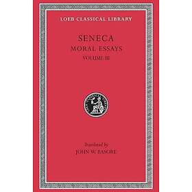 Seneca: Moral Essays: Volume III