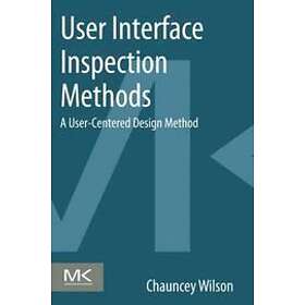 Chauncey Wilson: User Interface Inspection Methods: A User-Centered Design Method