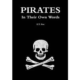E T Fox: Pirates in Their Own Words