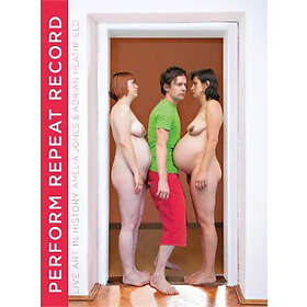 Amelia Jones, Adrian Heathfield: Perform, Repeat, Record