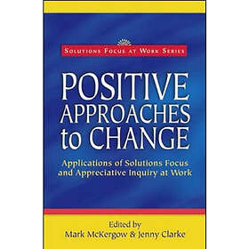 Mark McKergow, Jenny Clarke: Positive Approaches to Change