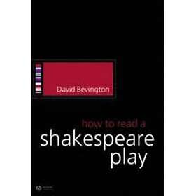 D Bevington: How to Read a Shakespeare Play