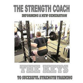 Paul Kerridge: The Strength Coach Keys to Successful Training: Informing a new generation