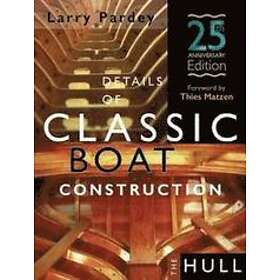 Larry Pardey: Details of Classic Boat Construction: 25th Anniversary Edition