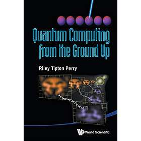 Riley Tipton Perry: Quantum Computing From The Ground Up