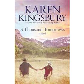 Karen Kingsbury: A Thousand Tomorrows