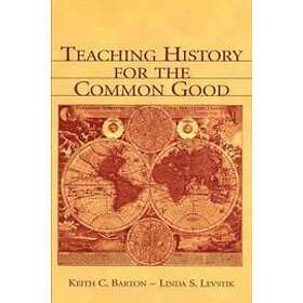 Keith C Barton, Linda S Levstik: Teaching History for the Common Good