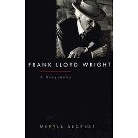 Meryle Secrest: Frank Lloyd Wright