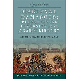 Konrad Hirschler: Medieval Damascus: Plurality and Diversity in an Arabic Librar