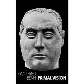 Gottfried Benn: Primal Vision