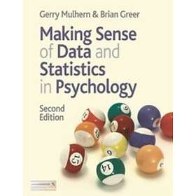 Gerry Mulhern, Brian Greer: Making Sense of Data and Statistics in Psychology