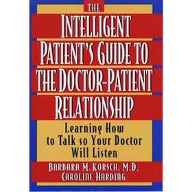 Barbara M Korsch: The Intelligent Patient's Guide to the Doctor-Patient Relation