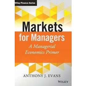 AJ Evans: Markets for Managers A Managerial Economics Primer